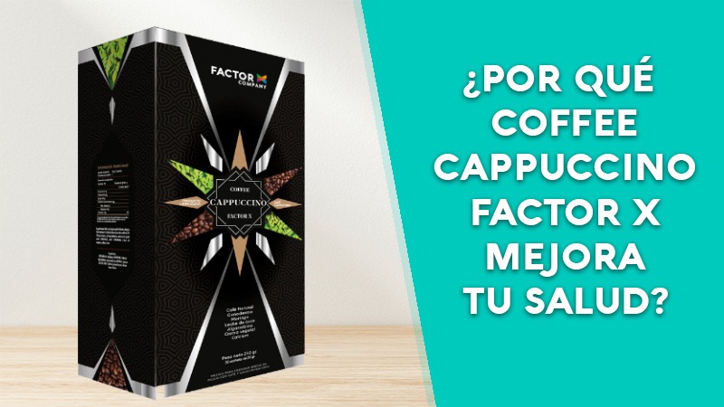¿Por qué Coffee Cappuccino FACTOR X mejora tu salud?